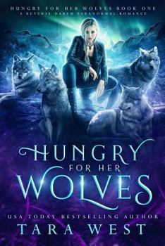Paperback Hungry for Her Wolves: A Reverse Harem Paranormal Romance Book