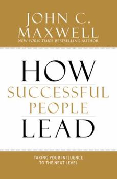 Hardcover How Successful People Lead: Taking Your Influence to the Next Level Book