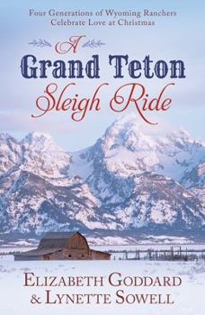 Paperback A Grand Teton Sleigh Ride: Four Generations of Wyoming Ranchers Celebrate Love at Christmas Book