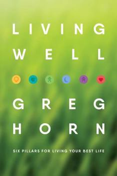 Paperback Living Well: Six Pillars for Living Your Best Life Book