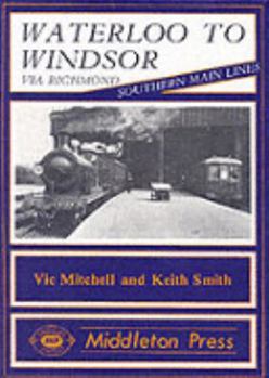 Hardcover Waterloo to Windsor (Southern Main Line Railway Albums) Book