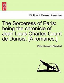 Paperback The Sorceress of Paris: Being the Chronicle of Jean Louis Charles Count de Dunois. [A Romance.] Book