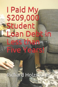 Paperback I Paid My $209,000 Student Loan Debt in Less than Five Years! Book
