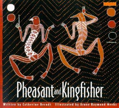 Paperback Pheasant and Kingfisher: Originally Told by Nganalgindja in the Gunwinggu Language Book