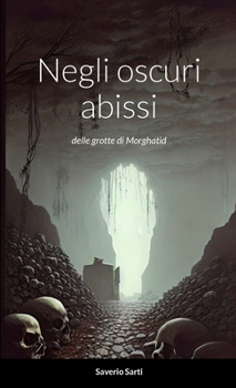 Paperback Negli oscuri abissi: Nelle grotte di Morghatid [Italian] Book