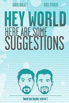 Paperback Hey World Here Are Some Suggestions: Tweet Me Harder Book