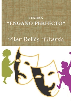 Paperback Teatro: "engaño Perfecto" Obra Para Niños a Partir de Diez Años Con Ficha Bibliográfica Y Propuesta Didáctica [Spanish] Book