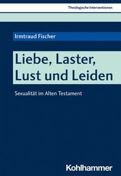 Paperback Liebe, Laster, Lust Und Leiden: Sexualitat Im Alten Testament [German] Book