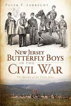 Paperback New Jersey Butterfly Boys in the Civil War:: The Hussars of the Union Army Book