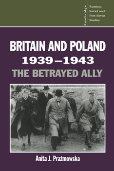 Paperback Britain and Poland 1939-1943: The Betrayed Ally Book