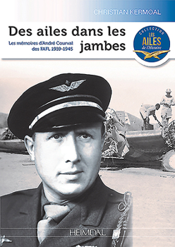 Paperback Des Ailes Dans Les Jambes: Les Mémoires de Guerre d'André Courval [French] Book