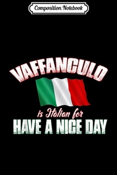 Paperback Composition Notebook: Vaffanculo Have A Nice Day - Funny Italian Journal/Notebook Blank Lined Ruled 6x9 100 Pages Book