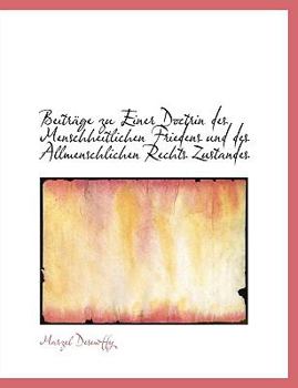 Paperback Beitr GE Zu Einer Doctrin Des Menschheitlichen Friedens Und Des Allmenschlichen Rechts Zustandes [German] Book