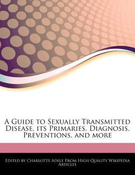 Paperback A Guide to Sexually Transmitted Disease, Its Primaries, Diagnosis, Preventions, and More Book