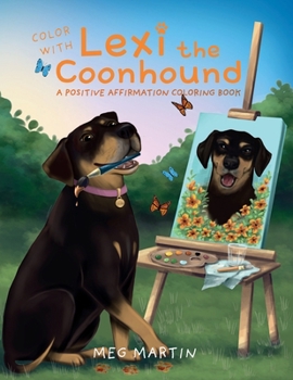 Paperback Color with Lexi the Coonhound: A Positive Affirmation Coloring Book