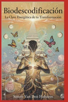 Biodescodificación: La Clave Energética de tu Transformación (Spanish Edition)