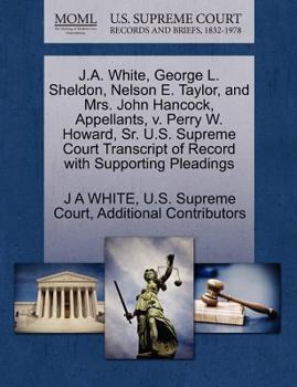 Paperback J.A. White, George L. Sheldon, Nelson E. Taylor, and Mrs. John Hancock, Appellants, V. Perry W. Howard, Sr. U.S. Supreme Court Transcript of Record wi Book