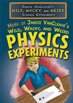 Paperback More of Janice Vancleave's Wild, Wacky, and Weird Physics Experiments Book