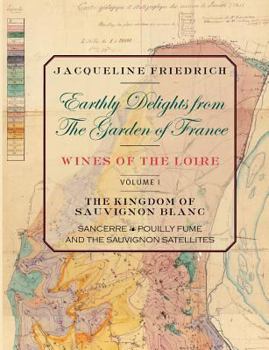Paperback Earthly Delights from the Garden of France/Wines of the Loire/Volume One Book