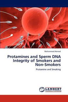 Paperback Protamines and Sperm DNA Integrity of Smokers and Non-Smokers Book