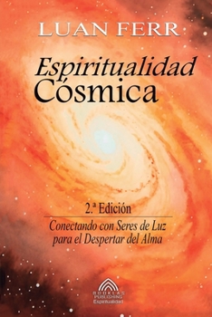 Paperback Espiritualidad Cósmica: Conectando con Seres de Luz para el Despertar del Alma [Spanish] Book
