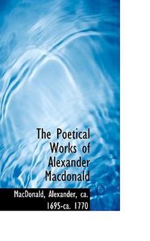 Paperback The Poetical Works of Alexander MacDonald Book
