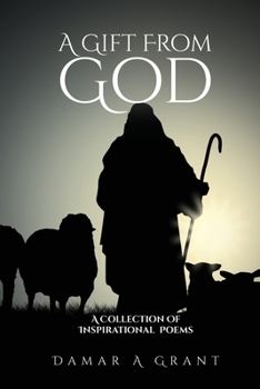 A Gift From God: A Collection Of Inspirational Poems