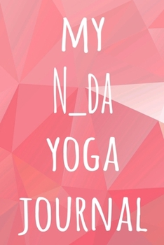 Paperback My N_da Yoga Journal: The perfect gift for the yoga fan in your life - 119 page lined journal! Book