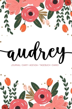Audrey: Journal Diary Agenda Tagebuch Diario: 150 pages paginas seiten pagine: Modern Florals First Name Notebook in Coral, Pink & Orange on White ACH215c