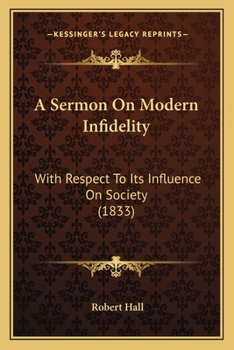 Paperback A Sermon On Modern Infidelity: With Respect To Its Influence On Society (1833) Book