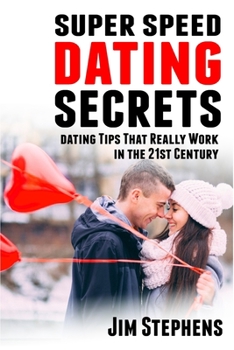 Paperback Super Speed Dating Secrets: Dating Tips That Really Work in the 21st Century Book