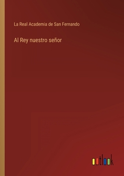 Paperback Al Rey nuestro señor [Spanish] Book