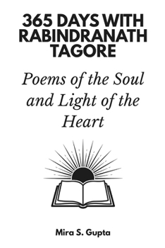 Paperback 365 Days with Rabindranath Tagore: Poems of the Soul and Light of the Heart Book
