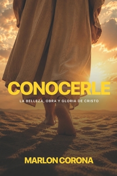 Paperback Conocerle: La belleza, obra y gloria de Cristo [Spanish] Book