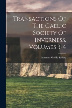 Paperback Transactions Of The Gaelic Society Of Inverness, Volumes 3-4 Book