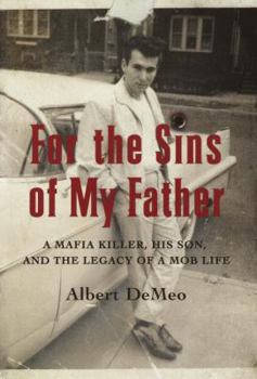 Hardcover For the Sins of My Father: A Mafia Killer, His Son, and the Legacy of a Mob Life Book