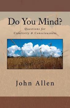 Paperback Do You Mind?: Questions for Creativity & Consciousness Book