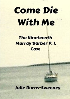 Come Die With Me: The 19th Murray Barber P I Case - Book #19 of the Murray Barber P.I. Cases