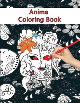 Paperback Anime Coloring Book: Best Coloring Book For Kids, Teens And Adults 2021 Book