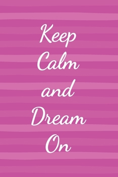 Paperback Keep Calm and Dream On: Journal Notebook Diary Book