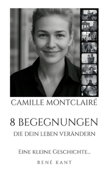 Paperback Camille Montclairé: 8 Begegnungen Die Dein Leben Verändern [German] Book