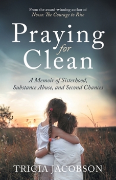 Paperback Praying for Clean: A Memoir of Sisterhood, Substance Abuse, and Second Chances Book