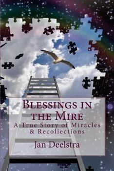 Paperback Blessings in the Mire: A True Story of Miracles & Recollections Book