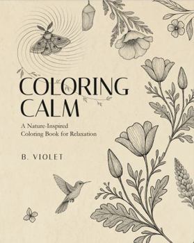 Paperback COLORING CALM: A Nature-Inspired Coloring Book for Relaxation Book