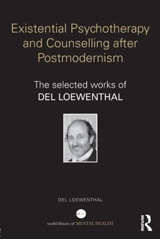 Paperback Existential Psychotherapy and Counselling After Postmodernism: The Selected Works of del Loewenthal Book