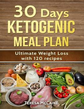 Paperback 30 Day Ketogenic Meal Plan: Ultimate Weight Loss with 120 Keto Recipes Book