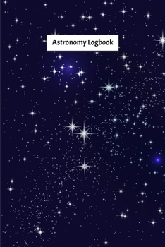 Paperback Astronomy Logbook: Night Sky Observation Report, Recording Celestial Objects Journal to Write in Log Book Size 6 x 9 inch Book