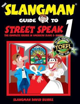 Paperback The Slangman Guide to STREET SPEAK 1: The Complete Course in American Slang & Idioms Book