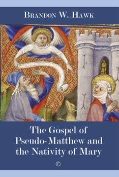 Paperback The Gospel of Pseudo-Matthew and the Nativity of Mary Book