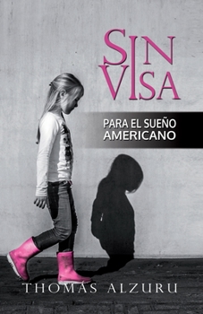 Paperback Sin Visa: para el sueño americano [Spanish] Book